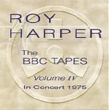 Harper, Roy - The BBC Tapes - Volume IV