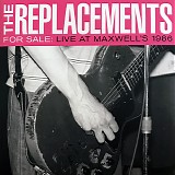 Replacements, The - For Sale: Live At Maxwell's 1986