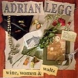 Legg, Adrian - Wine, Women & Waltz