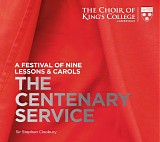 Stephen Cleobury & Choir of King's College, Cambridge - Nine Lessons & Carols: The Centenary Service