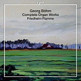 Friedhelm Flamme - Georg BÃ¶hm: Complete Organ Works