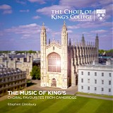 Stephen Cleobury & Choir of King's College, Cambridge - The Music of King's