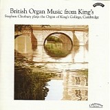 Stephen Cleobury - British Organ Music from King's