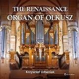 Krzysztof Urbaniak - The Renaissance Organ of Olkusz (Krzysztof Urbaniak, 2018)