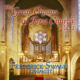 Frederick Swann - The Great Organs of First Church, Vol. 1