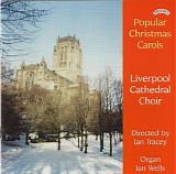 Liverpool Cathedral Choir, Ian Tracey & Ian Wells - Popular Christmas Carols