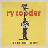 Ry Cooder - Pull Up Some Dust & Sit Down
