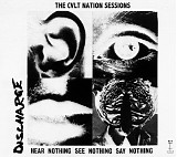 Various artists - The CVLT Nation Sessions: Discharge - Hear Nothing See Nothing Say Nothing