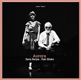 Ran Blake & Sara Serpa - Aurora