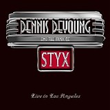 Dennis DeYoung - â€¦And The Music Of Styx - Live In Los Angeles