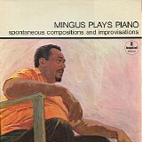 Charles Mingus - Mingus Plays Piano (Spontaneous Compositions And Improvisations)