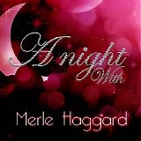Haggard, Merle (Merle Haggard) - A Night With Merle Haggard