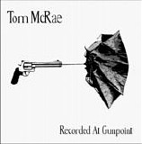 McRae, Tom - Recorded at Gunpoint