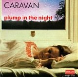 Caravan - For Girls Who Grow Plump In The Night  (Remastered, Reissue)