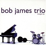 Bob James Trio - Straight Up