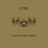 Coil - Love's Secret Demise