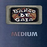 Banco De Gaia - Medium