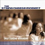 The String Cheese Incident - Outside Inside