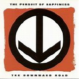 Pursuit Of Happiness, The - The Downward Road