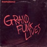 Grand Funk Railroad - Grand Funk Lives