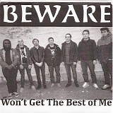 Beware - Won't Get The Best Of Me