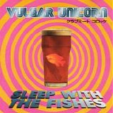 Vulgar Unicorn - Sleep With The Fishes