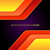 Sounds From The Ground - Binary