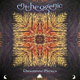 Entheogenic - Dreamtime Physics
