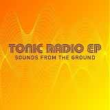 Sounds From The Ground - Tonic Radio (EP)