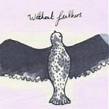 Without Feathers - Three Songs