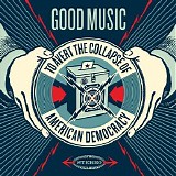Various artists - Good Music to Avert the Collapse of American Democracy