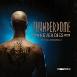 Various artists - Thunderdome Never Dies (Official Soundtrack)