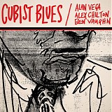 Alan Vega, Alex Chilton & Ben Vaughn - Cubist Blues