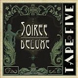 Tape Five - Soiree Deluxe