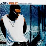 Keith Sweat - Still in the Game