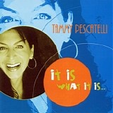 Tammy Pescatelli - It Is What It Is