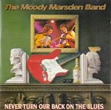 Moody Marsden Band, The - Never Turn Our Back On The Blues