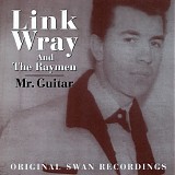 Link Wray - Mr. Guitar: Original Swan Recordings