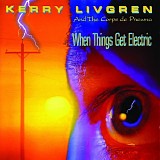 Kerry Livgren - When Things Get Electric (remastered)