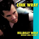 Link Wray - Missing Links v1: Hillbilly Wolf