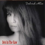 Deborah Allen - Deb In The Raw