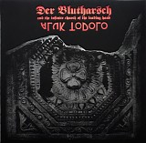 Der Blutharsch And The Infinite Church Of The Leading Hand & Aluk Todolo - Der Blutharsch And The Infinite Church Of The Leading Hand & Aluk Todolo