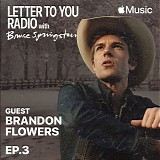 Bruce Springsteen - Letter To You Radio - Episode 03 - Brandon Flowers