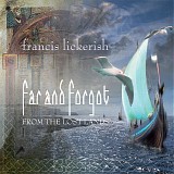 Francis Lickerish - Far And Forgot - From The Lost Lands