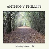 Anthony Phillips - Missing Links I-IV