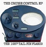 The 1957 Tail-Fin Fiasco - The Cruise Control EP