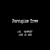 Porcupine Tree - Live at Nearfest, Bethlehem PA 06-23-01