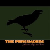 The Persuaders - Ghost Ship Sailors