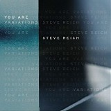 Steve Reich - You Are (Variations)