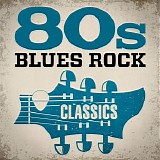 Various artists - 80s Blues Rock Classics